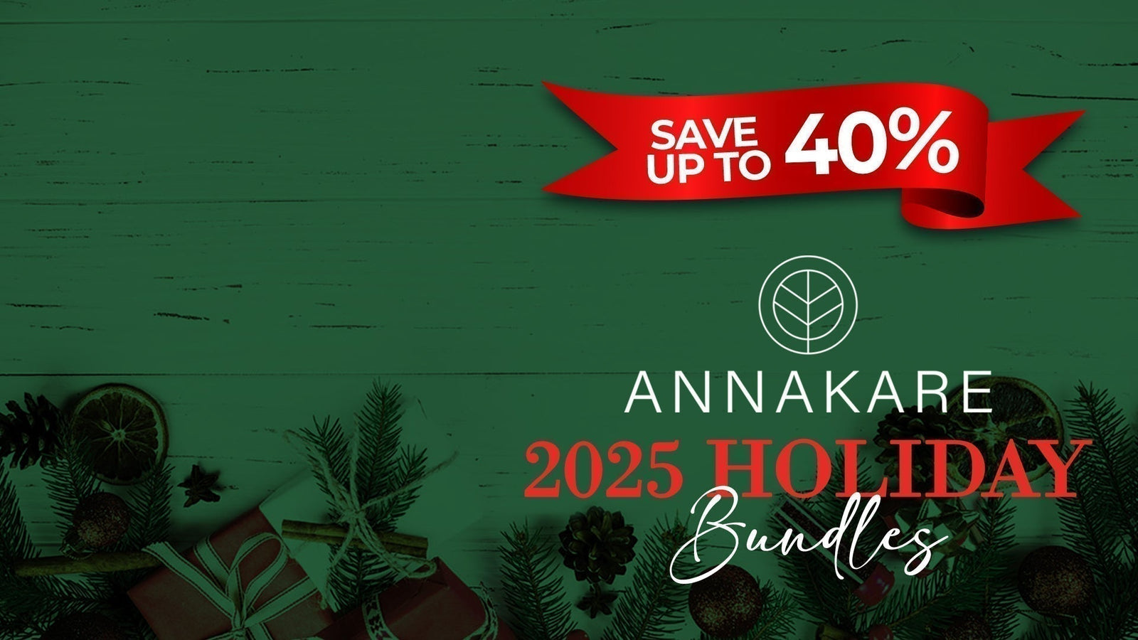 AnnaKare 2025 Holiday Bundles graphic with logo, Save up to 40%, on green background with holiday decor